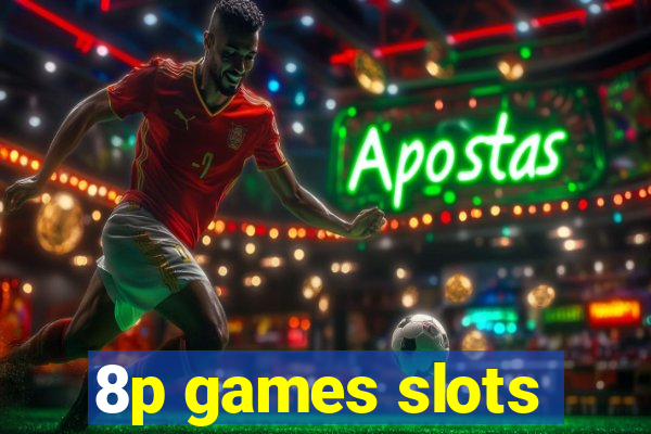 8p games slots